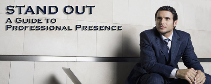 Stand Out - A Guide to Professional Presence